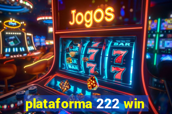 plataforma 222 win